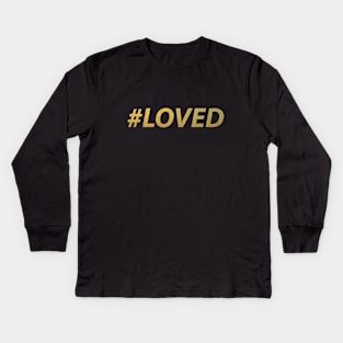 #LOVED (gold) Kids Long Sleeve T-Shirt